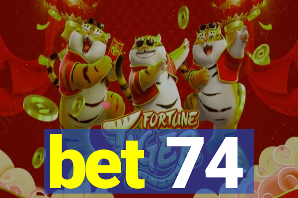 bet 74